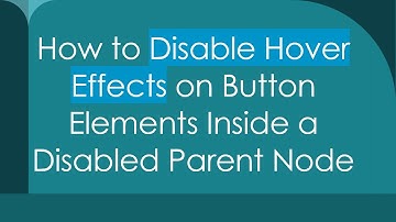 How to Disable Hover Effects on Button Elements Inside a Disabled Parent Node