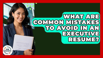 What Are Common Mistakes To Avoid In An Executive Resume? - Job Success Network