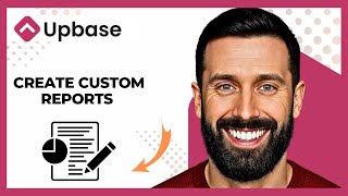 How To Create Custom Reports On UPBASE  (Complete 2025 Guide)