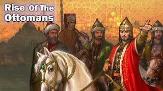 Rise of the Ottoman Empire (1299-1453) | FULL DOCUMENTARY