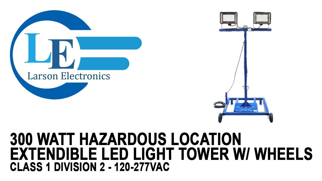 300 Watt Hazardous Location Extendible LED Light Tower w/ Wheels - Class 1 Division 2 - 120-277VAC