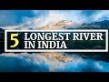 Top 5 - Longest Rivers in India