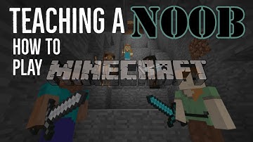 Teaching a Noob How to Play MINECRAFT Ep 1: How to Start