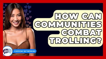 How Can Communities Combat Trolling? - Everyday-Networking