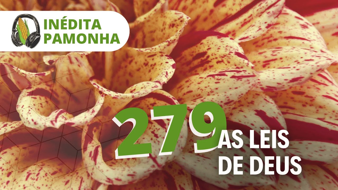 Inédita Pamonha 279 - As Leis de Deus