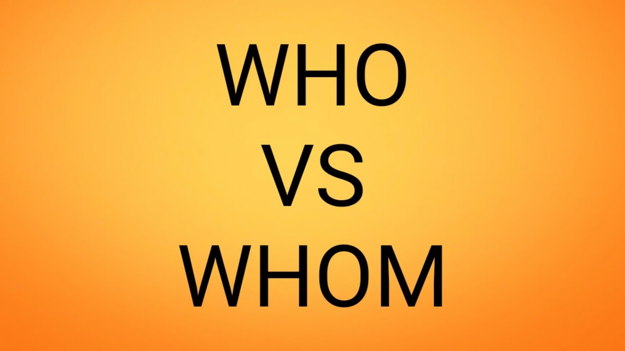 Who vs whom youtube