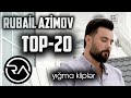 Rubail Azimov - Yigma mahnilar TOP20 | 2021