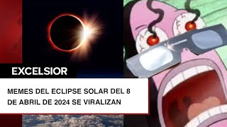 Memes del eclipse solar de 8 de abril del 2024 se viralizan aqui los mejores