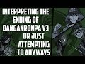 Interpreting The Ending of Danganronpa V3 (Or Just Attempting To Anyways)