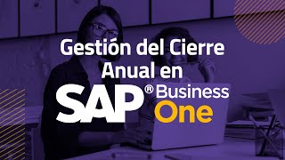 Gestión del Cierre Anual en SAP Business One