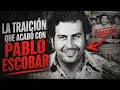 La traición que acabó con Pablo Escobar