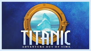Titanic Adventure Out Of Time Full Game Walkthrough No Commentary
