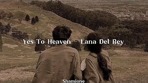 Yes To Heaven - Lana Del Rey // Lyrics