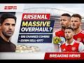 Arsenal Fans Are NOT Ready for This 😳 Massive Summer Overhaul Revealed!