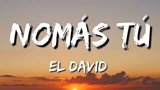 El David - nomás tú (Lyrics)