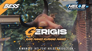 DJ BANTENGAN GERIGIS‼️ ( Kari Manis Kurang Manis Tambahi Gulo ) Feat Helosproduction