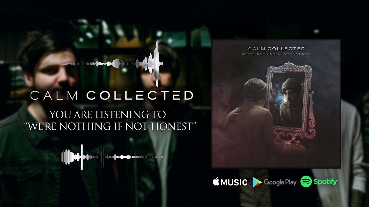 Calm Collected - We're Nothing If Not Honest (Audio Track)