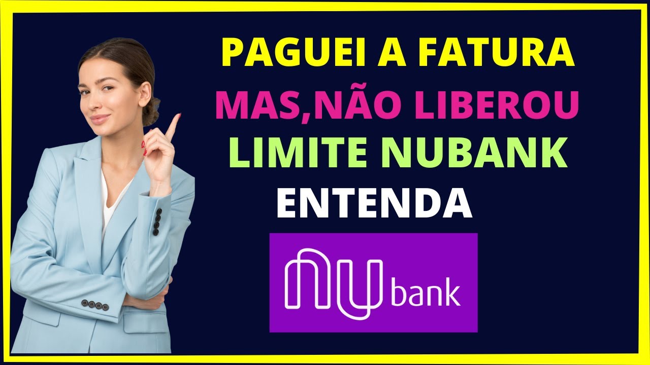 PAGUEI A FATURA E NÃO LIBEROU LIMITE NUBANK - YouTube