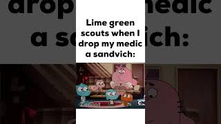 Lime Green Scouts When I Drop My Medic A Sandvich