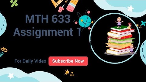 MTH 633 Assignment No 1 Complete Solution with word file//Fall 2022 VU
