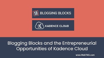 Blogging Blocks and the Entrepreneurial Opportunities of Kadence Cloud