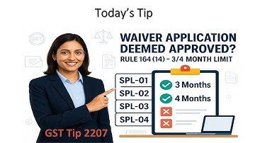 GST Tip 2207 : Waiver Applications SPL-01/02 |Deemed Approval Rule 164(14) CGST by CA Sushil K Goyal