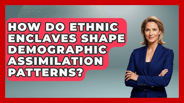 How Do Ethnic Enclaves Shape Demographic Assimilation Patterns? - Demographic Data Answers