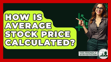 How Is Average Stock Price Calculated? - The Friendly Statistician