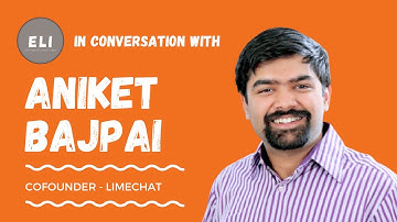 ELI - 152 | Aniket Bajpai (Co-Founder of Limechat - Level-3 AI Chatbot)