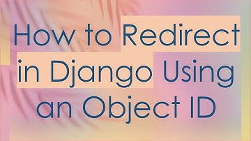 How to Redirect in Django Using an Object ID
