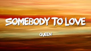 Somebody To Love - Queen (Lyrics)