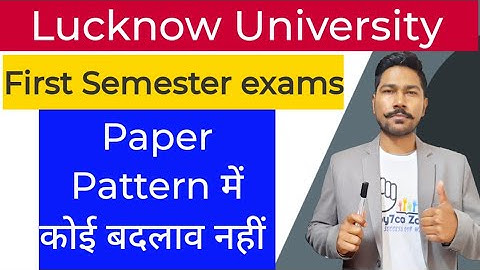 Lucknow University First semester Exam Pattern updates || LU exam Updates || First semester exams