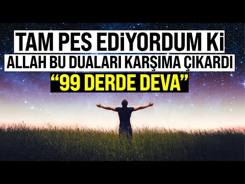 Allah İyi ki Karşıma Bu Duaları Çıkardı. 99 Derde Deva. Sıkıntıları Gideren Dualar