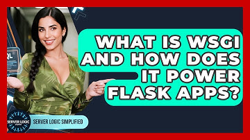 What Is WSGI And How Does It Power Flask Apps? - Server Logic Simplified