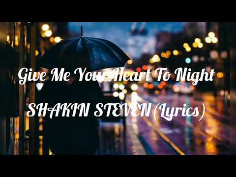 Give Me Your Heart To Night (Lyrics) ~ SHAKIN STEVENS