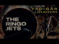 The ringo jets  yadigr live session full