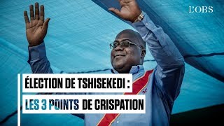 RDC : les 3 points de crispation autour de l'élection de Félix Tshisekedi