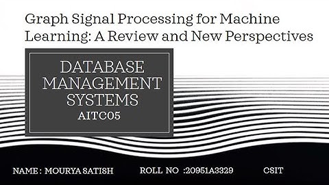 Graph Signal Processing for Machine Learning: A Review and New Perspectives |  DBMS  |AAT(tech talk)
