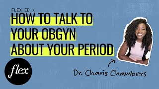 How to Talk to Your OBGYN About Your Period ft. The Period Doctor | Flex Ed | Flex