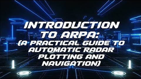 Introduction to ARPA: A Practical Guide to Automatic Radar Plotting and Navigation
