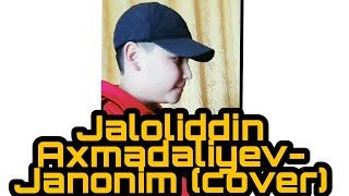 Jaloliddin Axmadaliyev-Janonim (Cover) SANJARBEK IBRAGIMOV (Jaji yulduzlar)