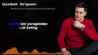 Izzatbek Qo'qonov - Ismingizni yuragimdan olib keting (karaoke)