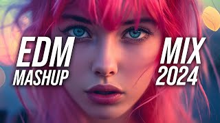 EDM Music Mix 2024🎧Mashups & Remixes Of Popular Songs🎧Bass Boosted 2024