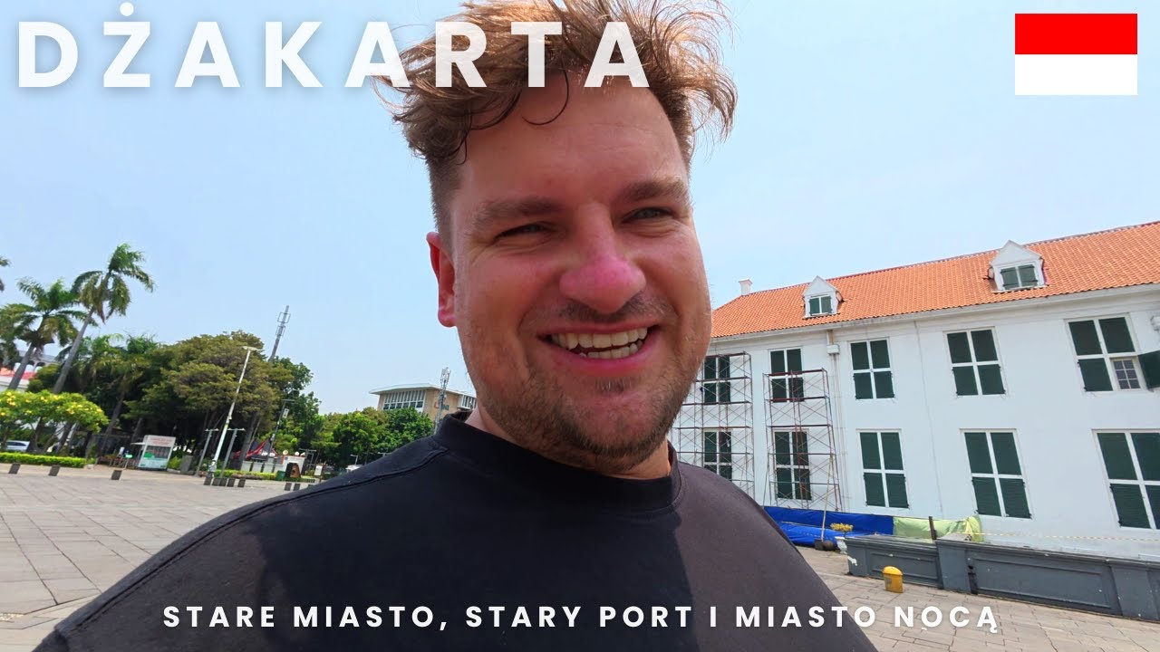 🇮🇩 Dżakarta - Stare Miasto, Stary Port i Miasto Nocą
