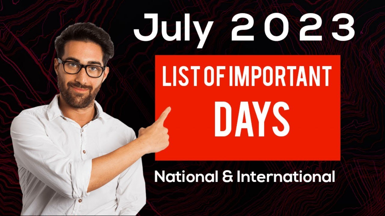 July 2023 Full List Of Important National And International Days July 2023 Full List Of Important National And International Days