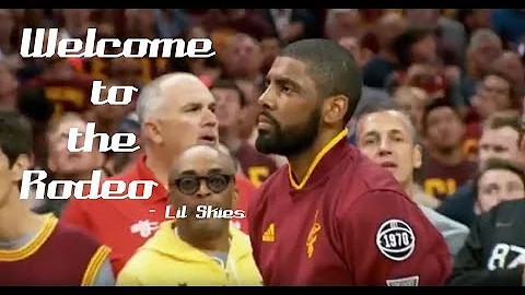Kyrie Irving Mix // "Welcome to the Rodeo" - Lil Skies