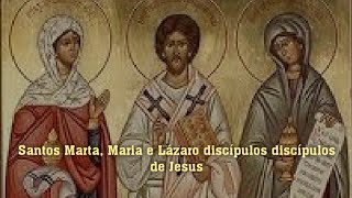 Santos Marta Maria E Lázaro Discípulos De Jesus
