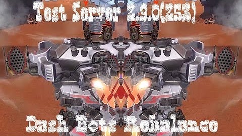 War Robots - Test Server 2.9.0 (253) Dash Bots Rebalance