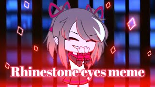 Rhinestone eyes meme ll Gacha club ll