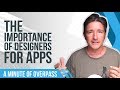 The importance of designers for apps  a minute of overpass  mobile app developers in england